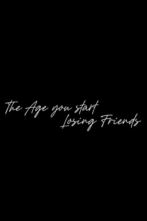 Poster do filme The Age You Start Losing Friends