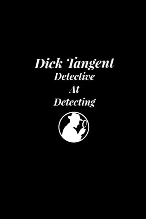 Poster do filme Dick Tangent: Detective At Detecting