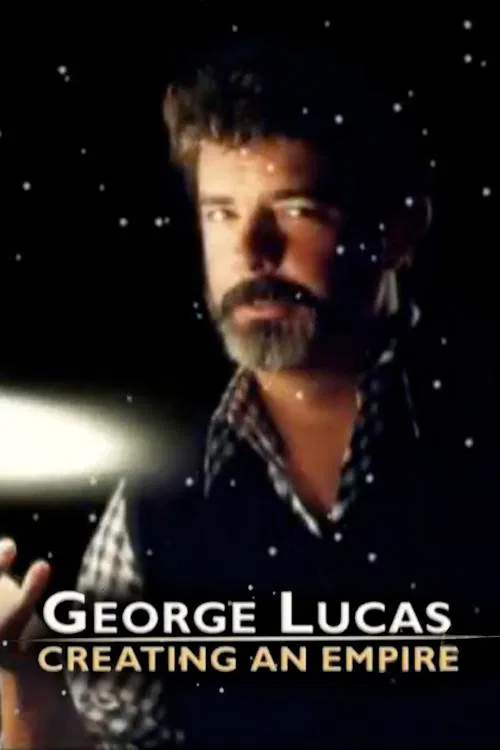 George Lucas: Creating an Empire movie poster