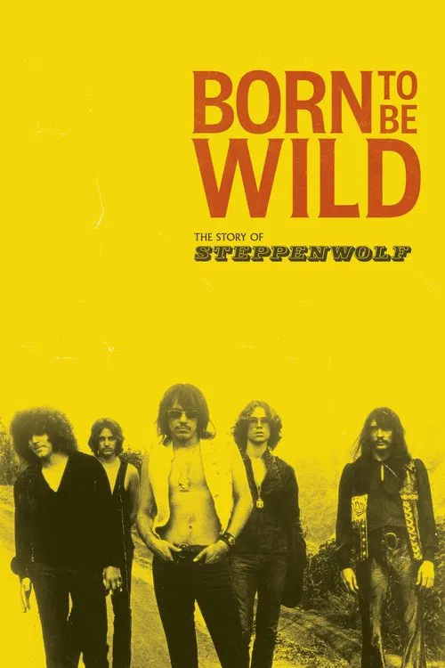 Born to Be Wild: The Story of Steppenwolf movie poster