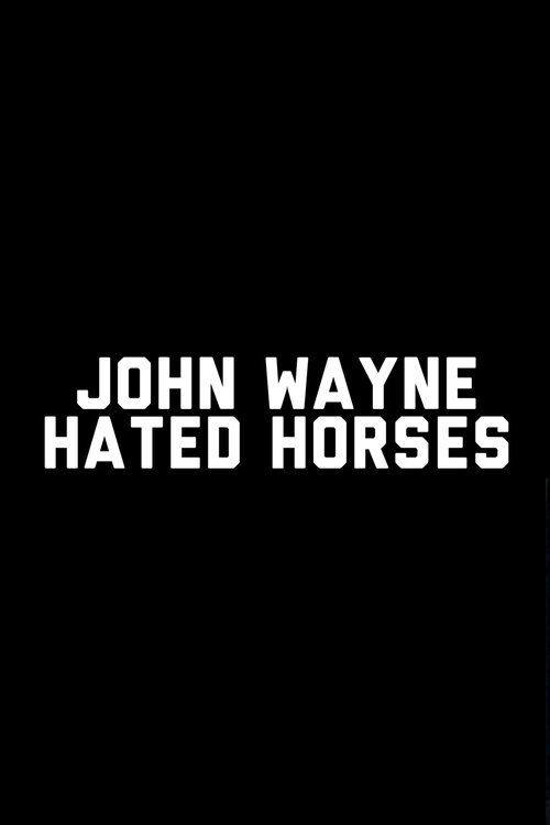 John Wayne Hated Horses movie poster