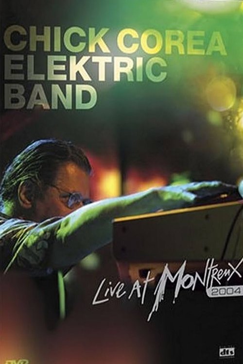 Chick Corea Elektric Band: Live at Montreux 2004 movie poster