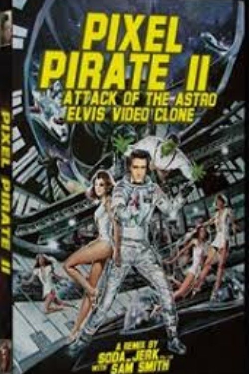 Pixel Pirate II: Attack of the Astro Elvis Video Clone movie poster