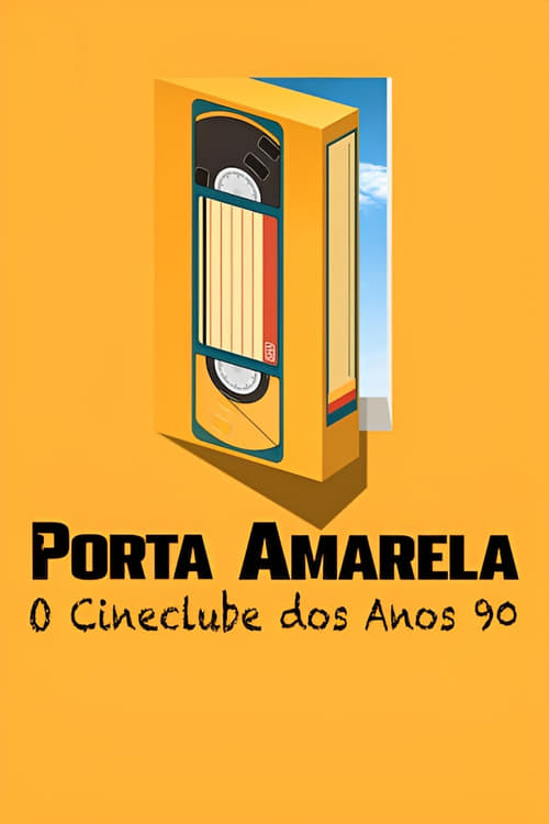 Poster do filme Porta Amarela: O Cineclube dos Anos 90