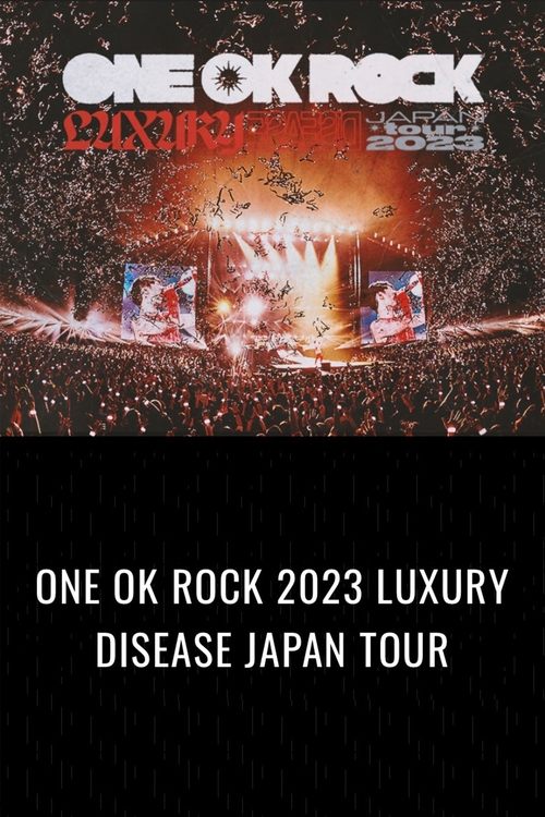 ONE OK ROCK 2023 LUXURY DISEASE JAPAN TOUR movie poster