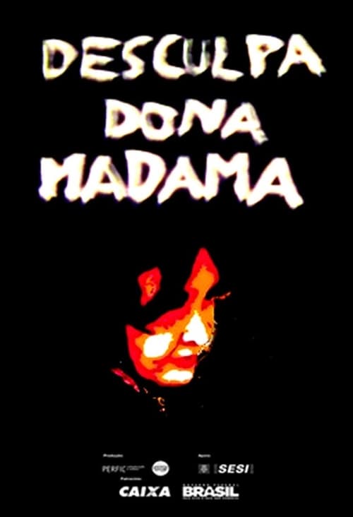 Desculpa, Dona Madama movie poster
