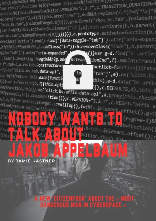 Nobody Wants to Talk About Jacob Appelbaum movie poster