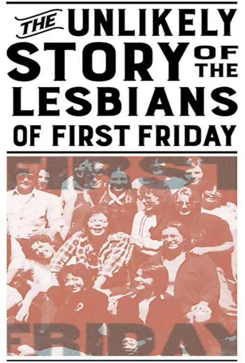 The Unlikely Story of the Lesbians of First Friday movie poster
