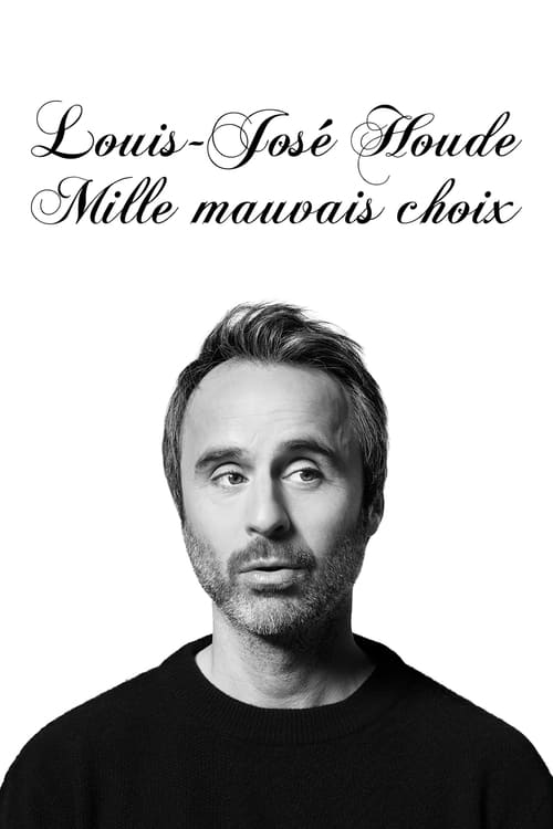 Louis-José Houde : Mille mauvais choix movie poster