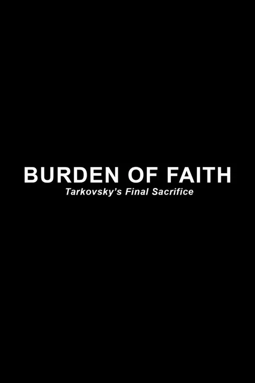 Burden of Faith: Tarkovsky's Final Sacrifice movie poster